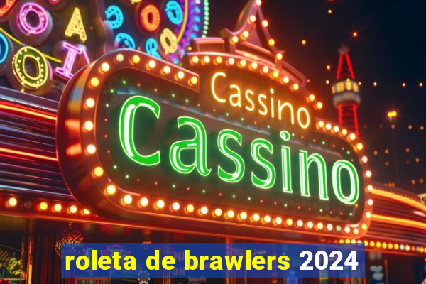 roleta de brawlers 2024